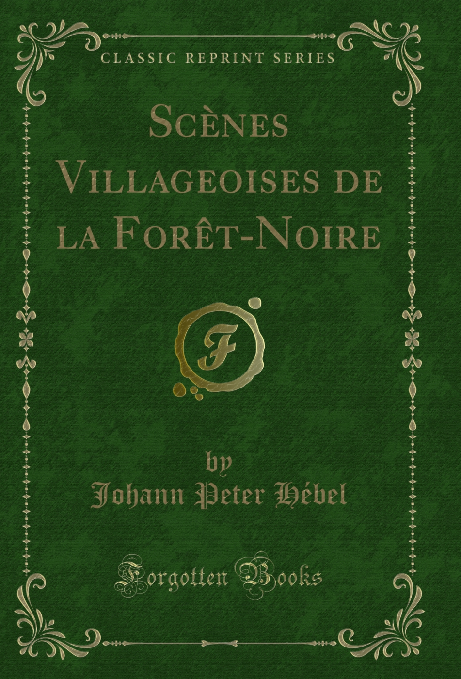 Scènes Villageoises de la Forêt-Noire (Classic Reprint)