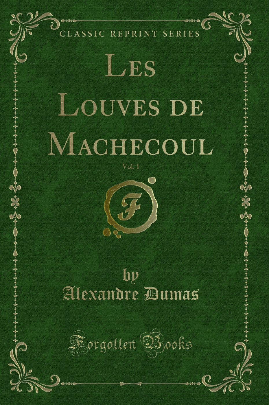 Les Louves de Machecoul, Vol. 1 (Classic Reprint)