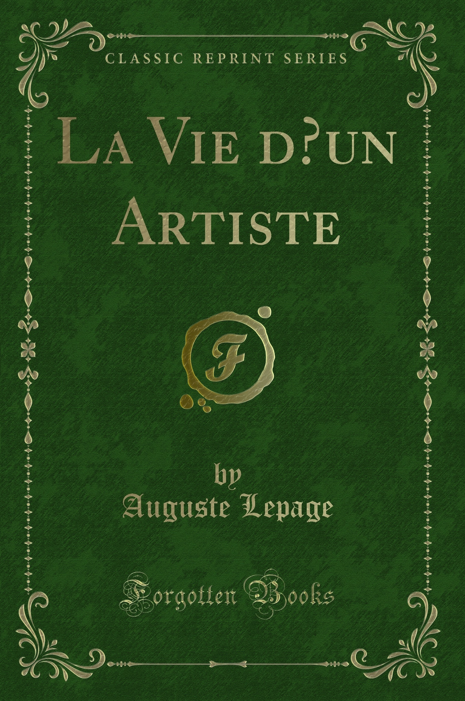 La Vie d’un Artiste (Classic Reprint)