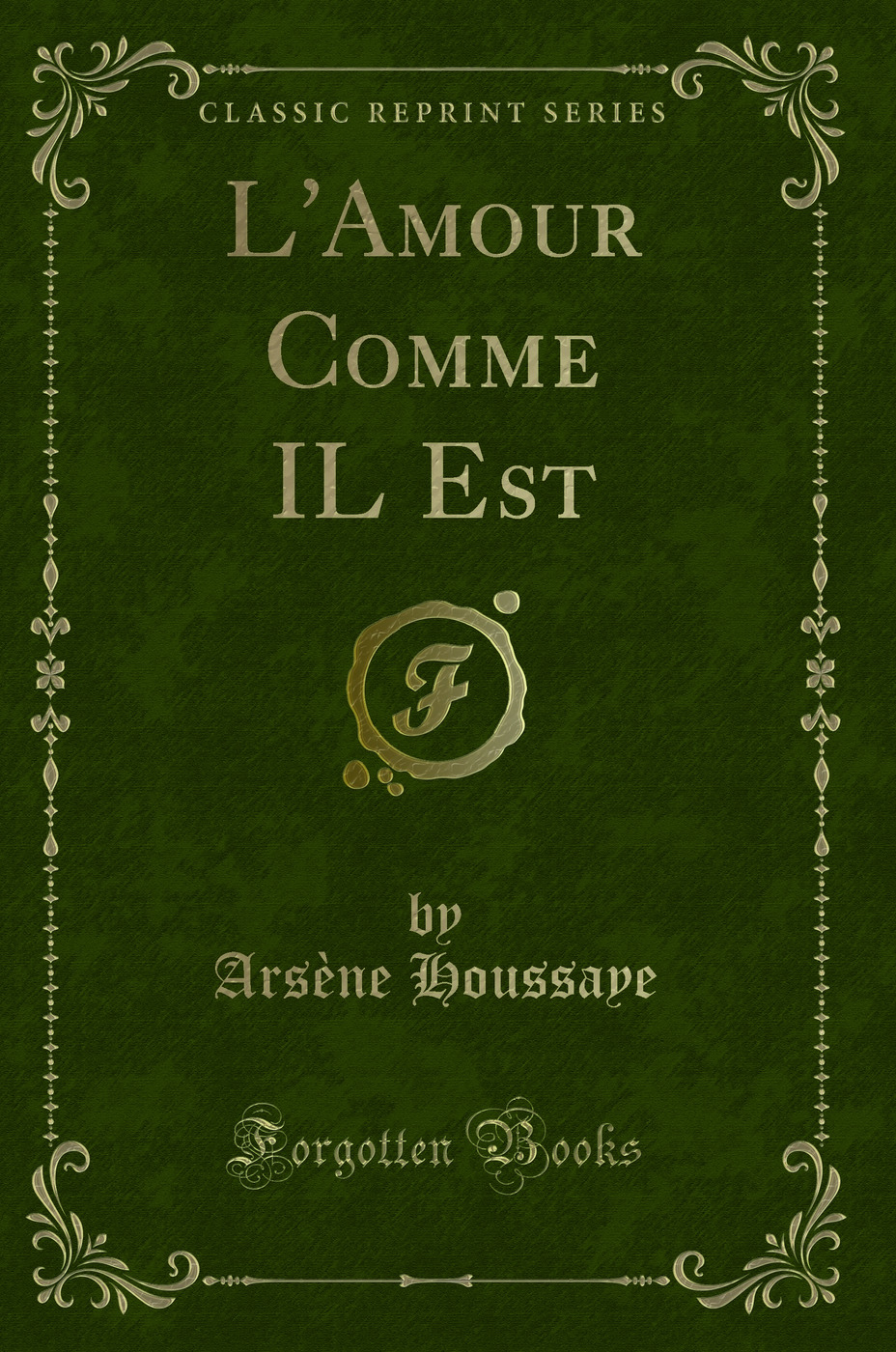 L'Amour Comme IL Est (Classic Reprint)