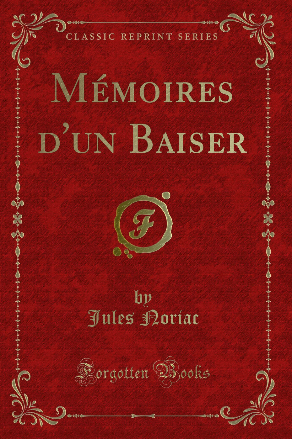Mémoires d'un Baiser (Classic Reprint)
