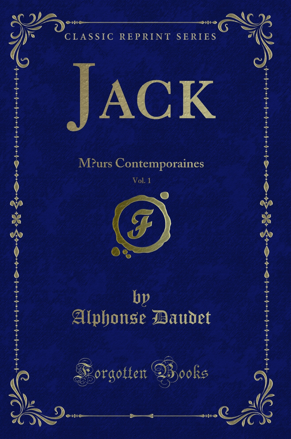 Jack, Vol. 1: Mœurs Contemporaines (Classic Reprint)