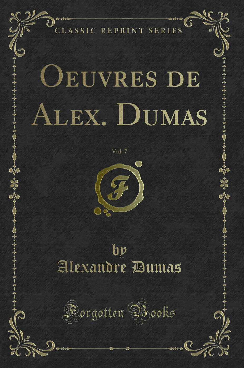 Oeuvres de Alex. Dumas, Vol. 7 (Classic Reprint)