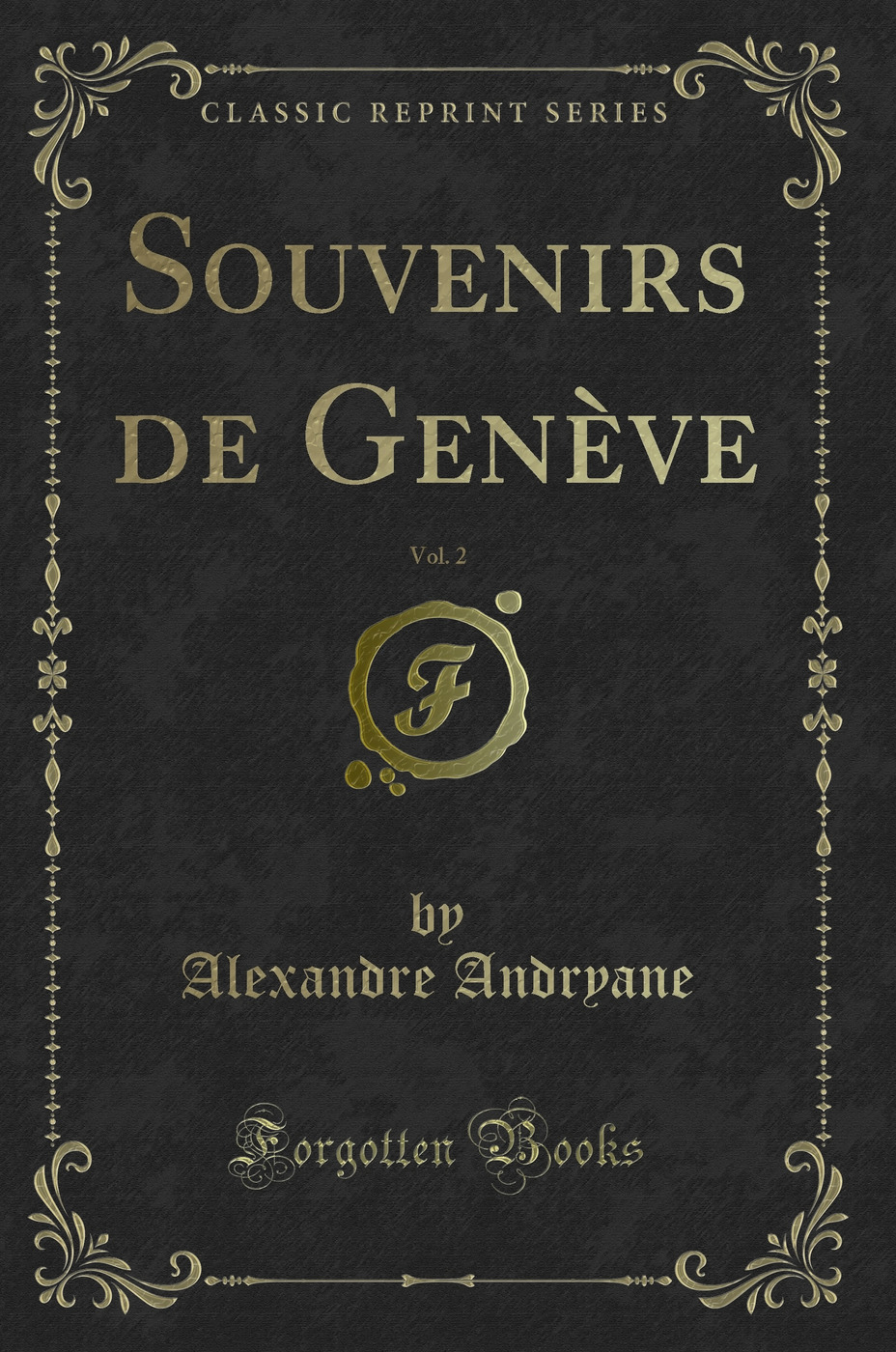 Souvenirs de Genève, Vol. 2 (Classic Reprint)