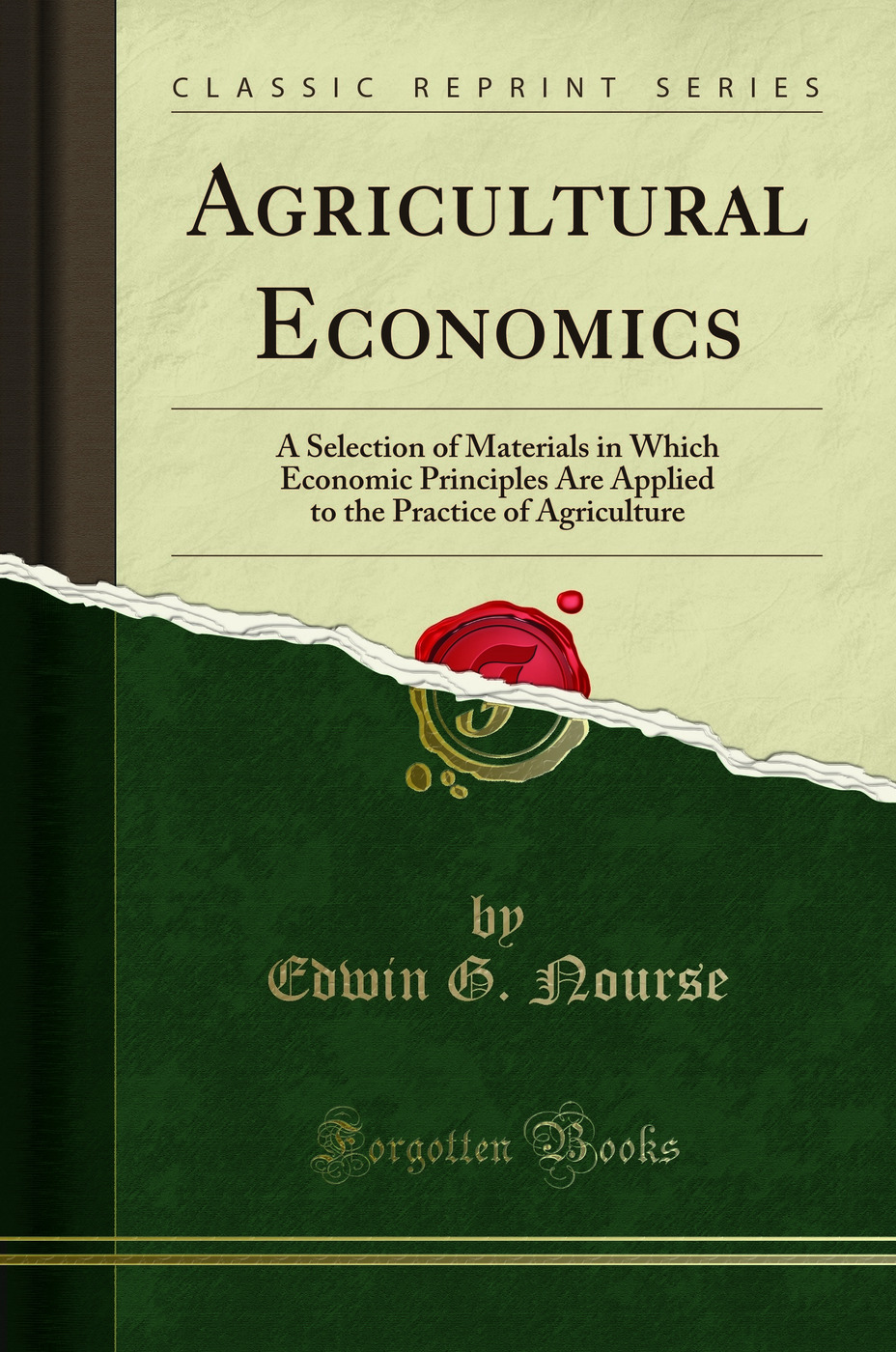 Agricultural Economics: A Selection of Materials in Which Economic Principles Are Applied to the Practice of Agriculture (Classic Reprint)