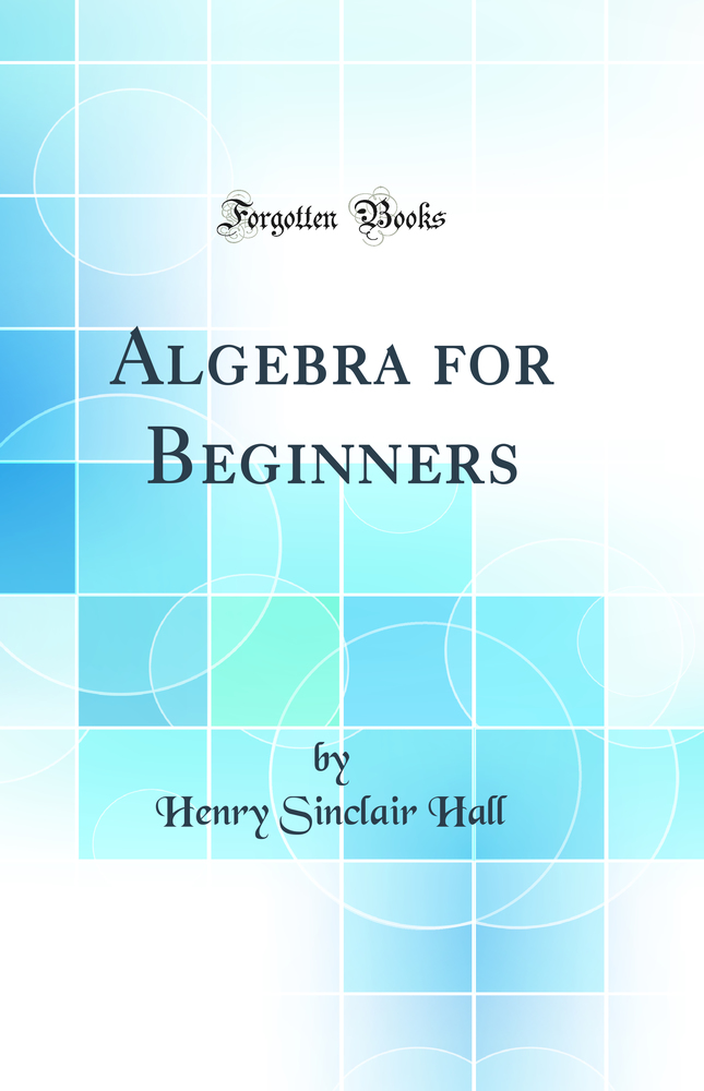 Algebra for Beginners (Classic Reprint)