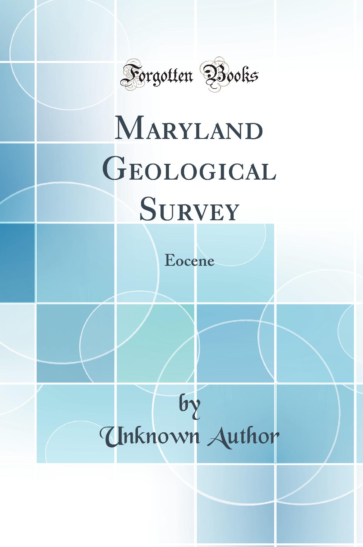 Maryland Geological Survey: Eocene (Classic Reprint)