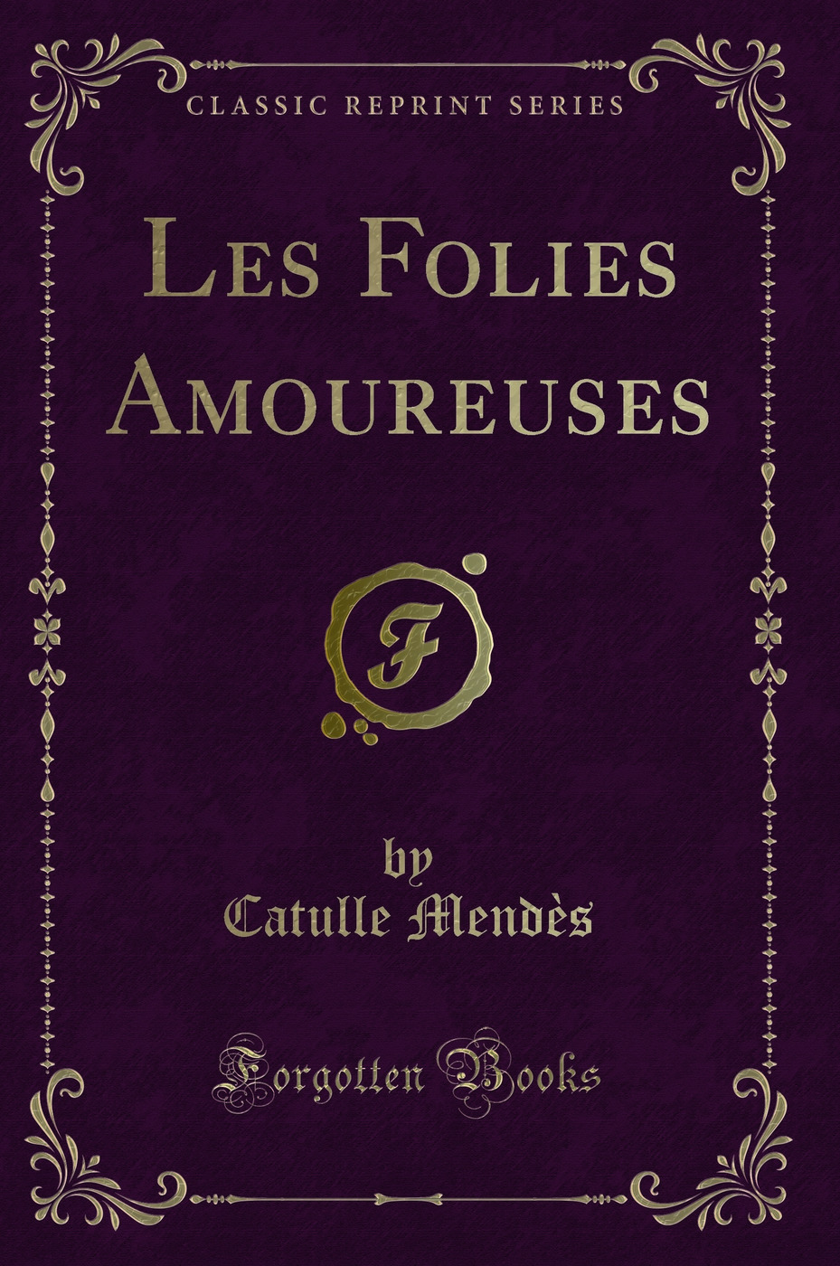 Les Folies Amoureuses (Classic Reprint)