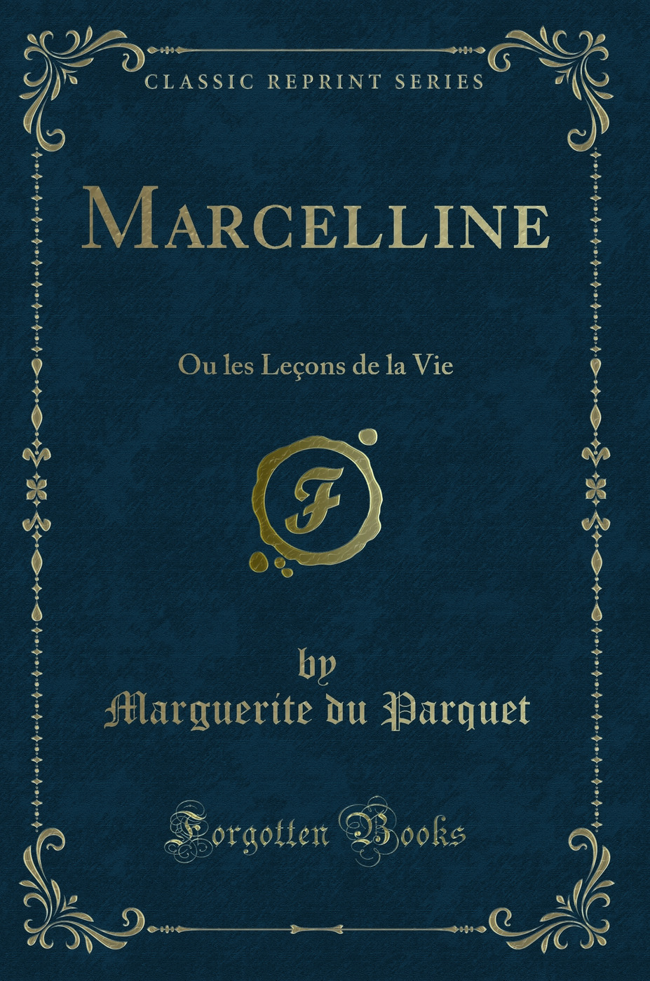 Marcelline: Ou les Leçons de la Vie (Classic Reprint)