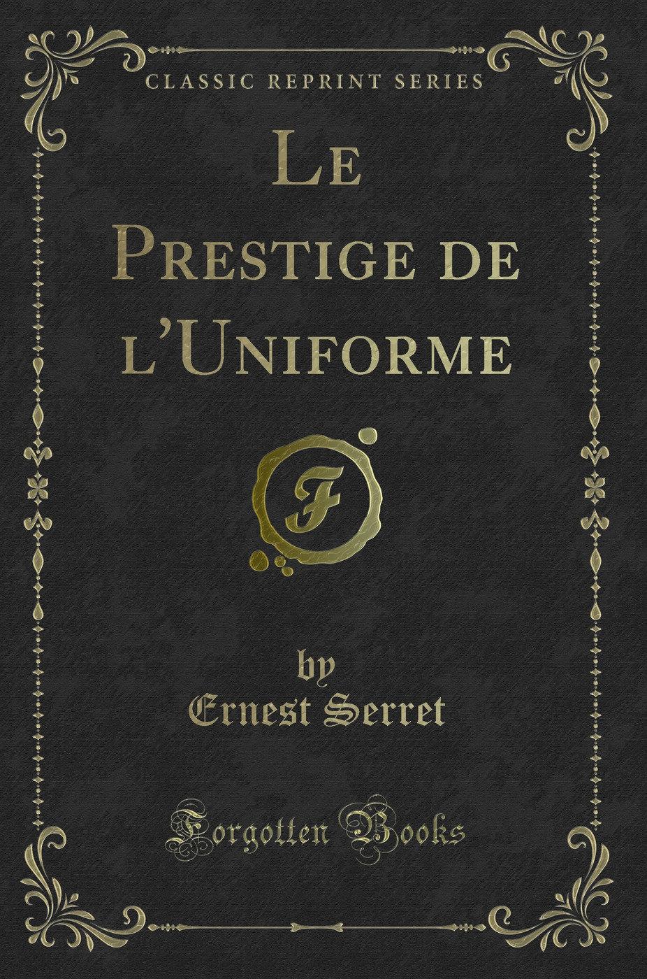 Le Prestige de l'Uniforme (Classic Reprint)
