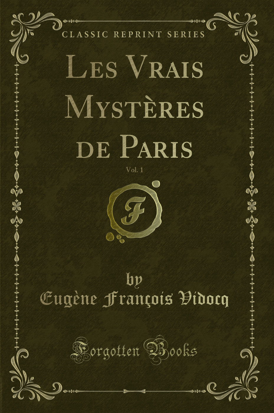 Les Vrais Mystères de Paris, Vol. 1 (Classic Reprint)