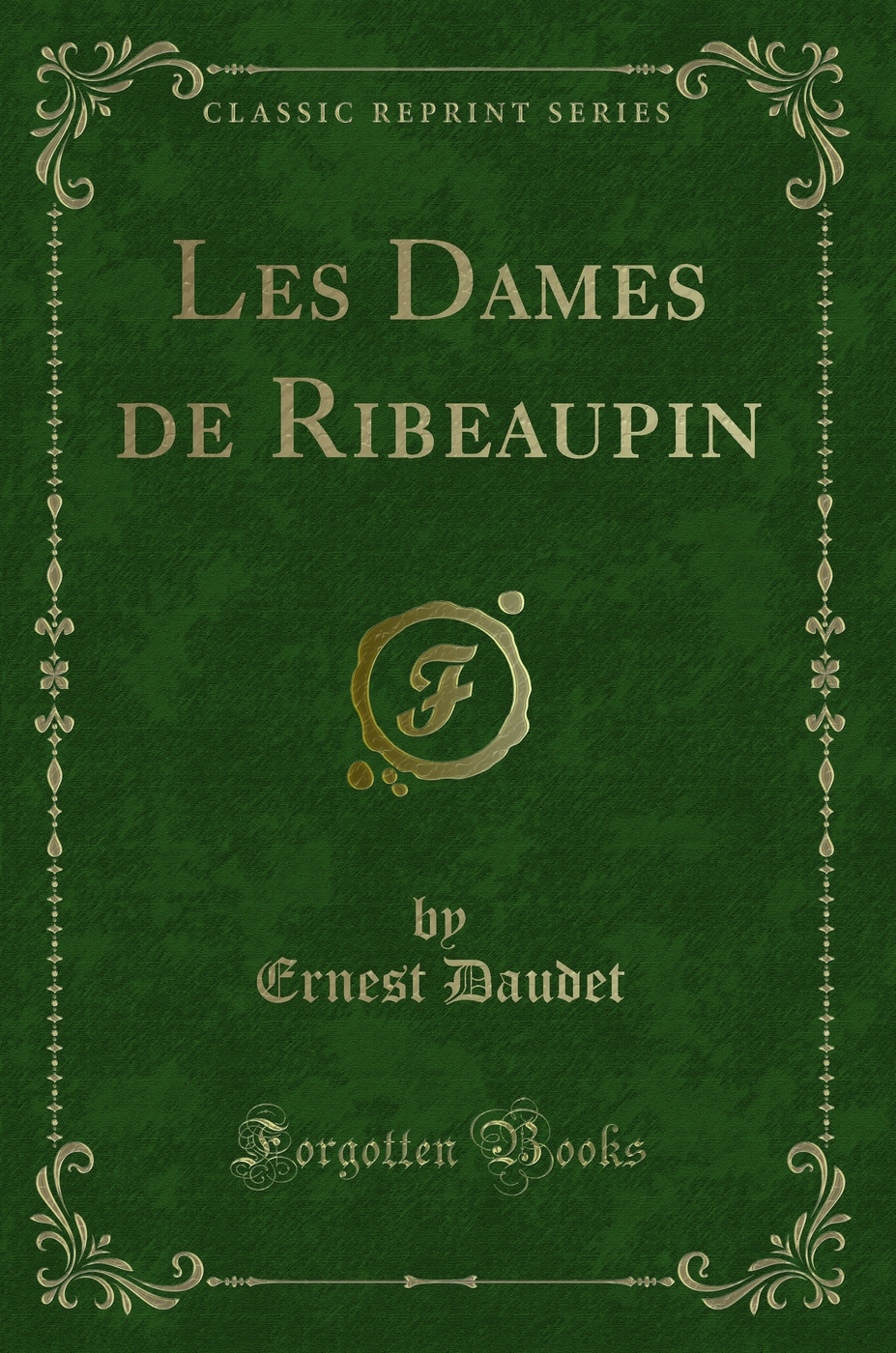 Les Dames de Ribeaupin (Classic Reprint)