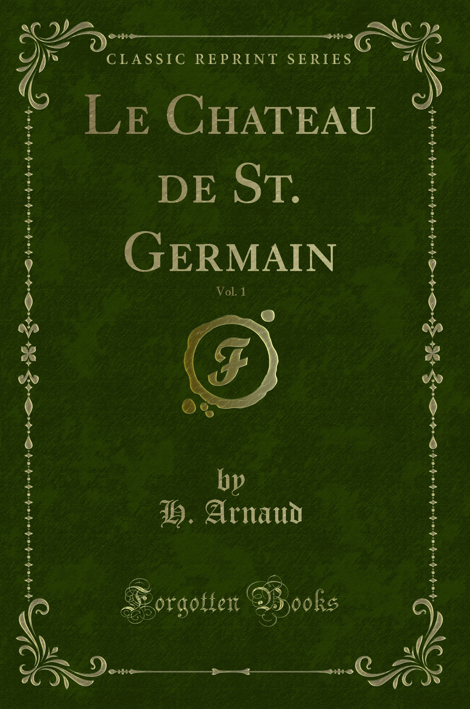 Le Chateau de St. Germain, Vol. 1 (Classic Reprint)