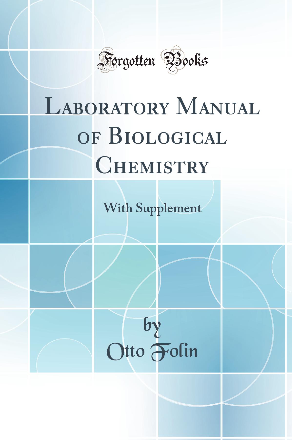 Laboratory Manual of Biological Chemistry: With Supplement (Classic Reprint)