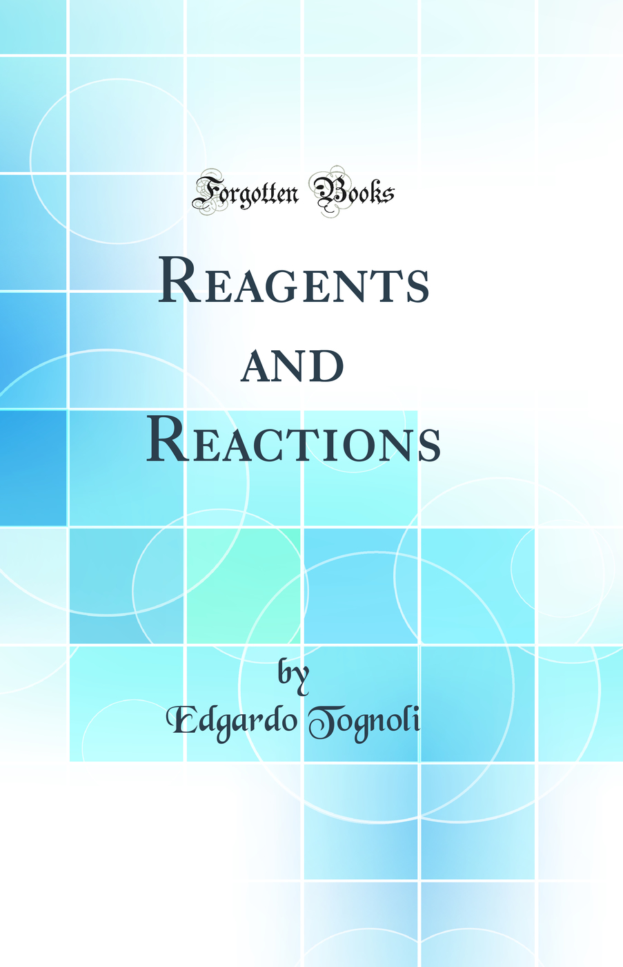 Reagents and Reactions (Classic Reprint)