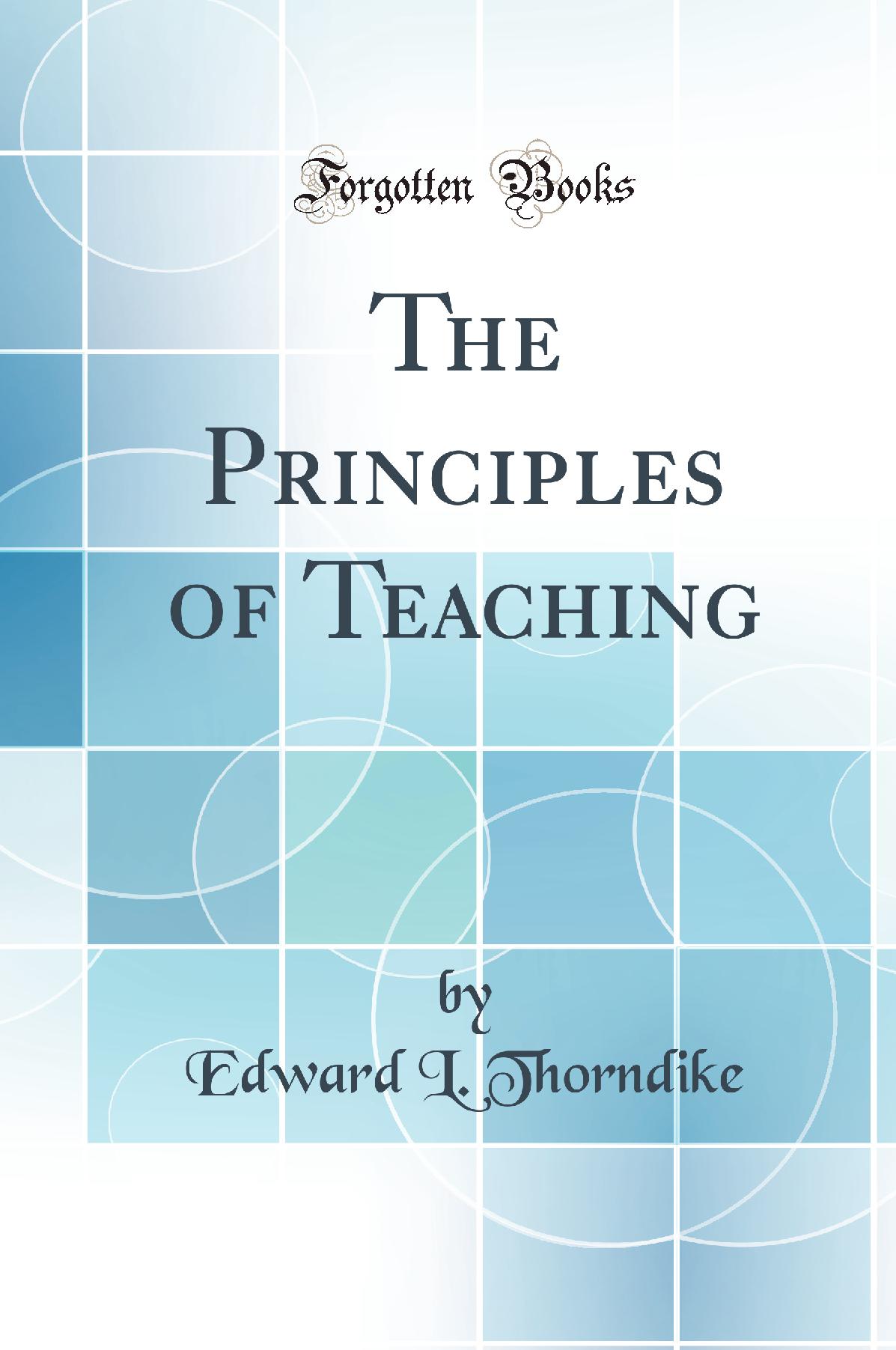 The Principles of Teaching (Classic Reprint)