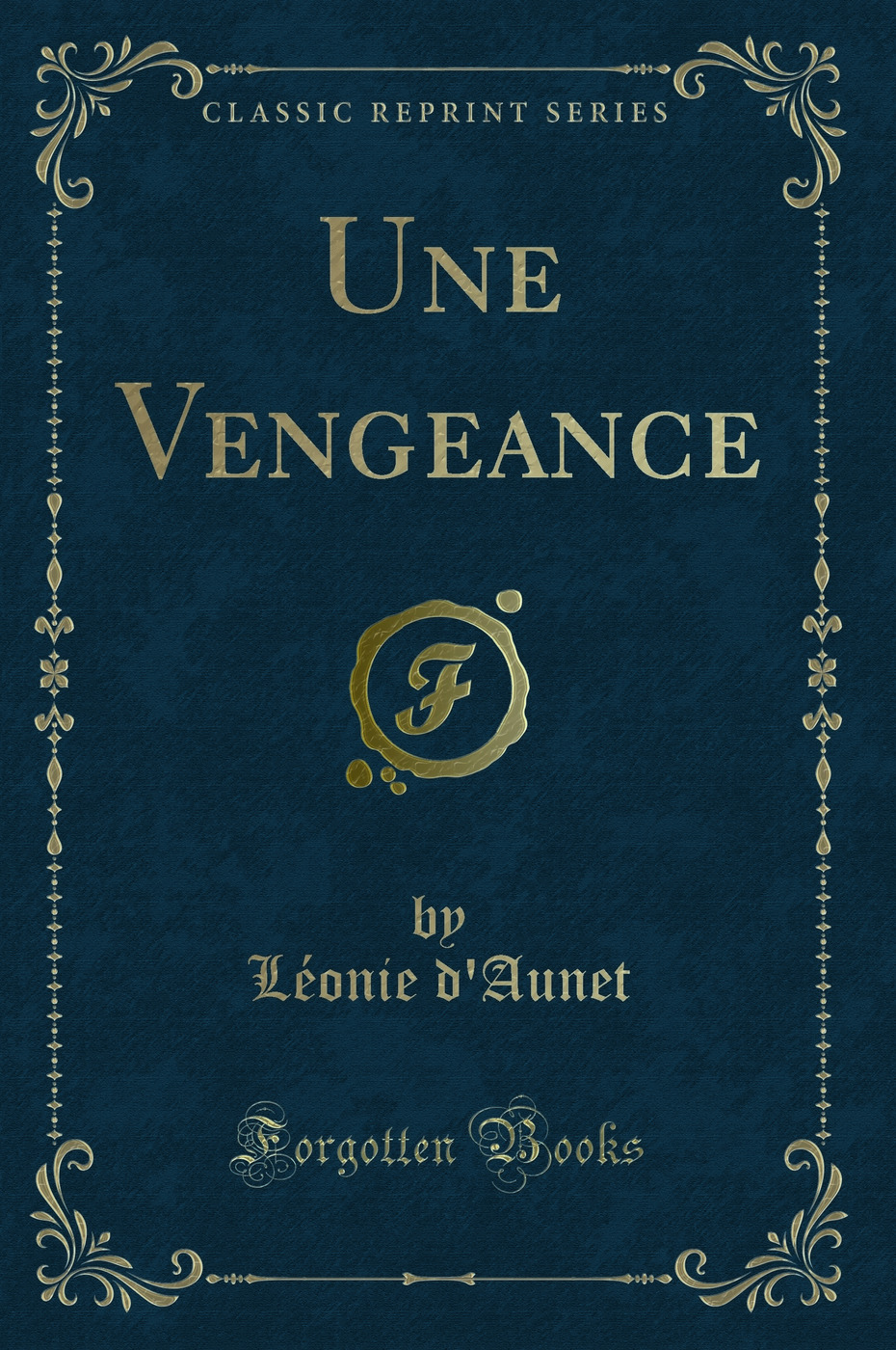 Une Vengeance (Classic Reprint)