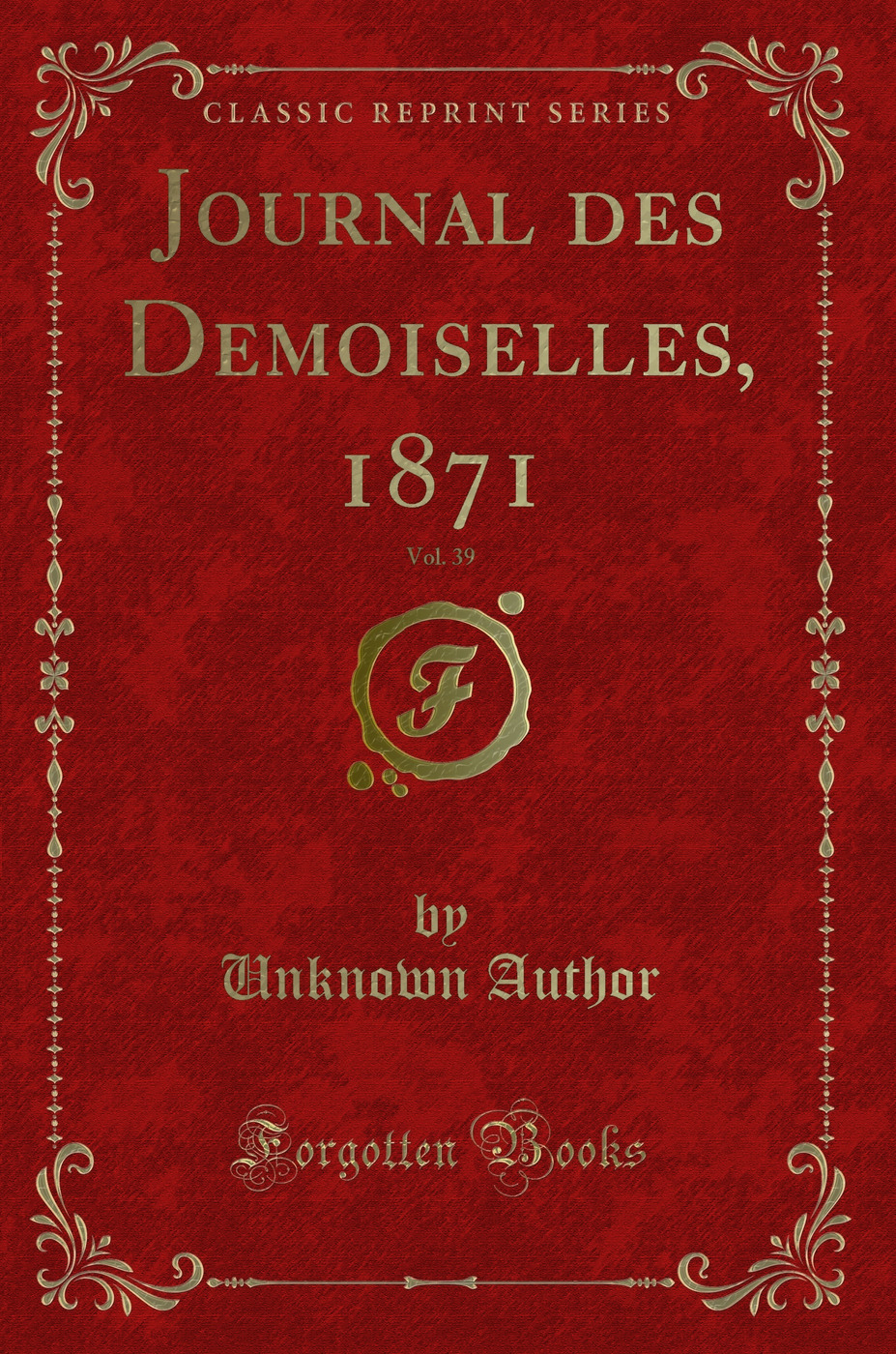 Journal des Demoiselles, 1871, Vol. 39 (Classic Reprint)