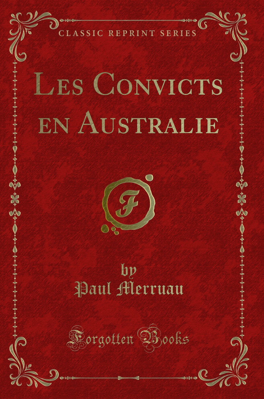 Les Convicts en Australie (Classic Reprint)