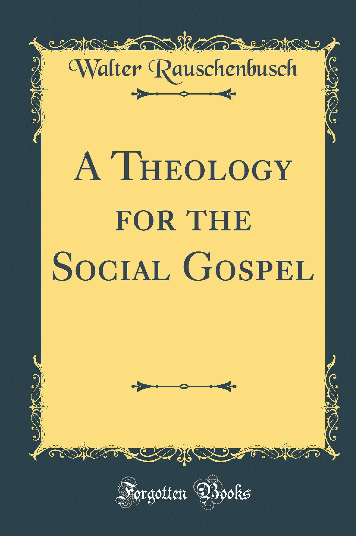 A Theology for the Social Gospel (Classic Reprint)