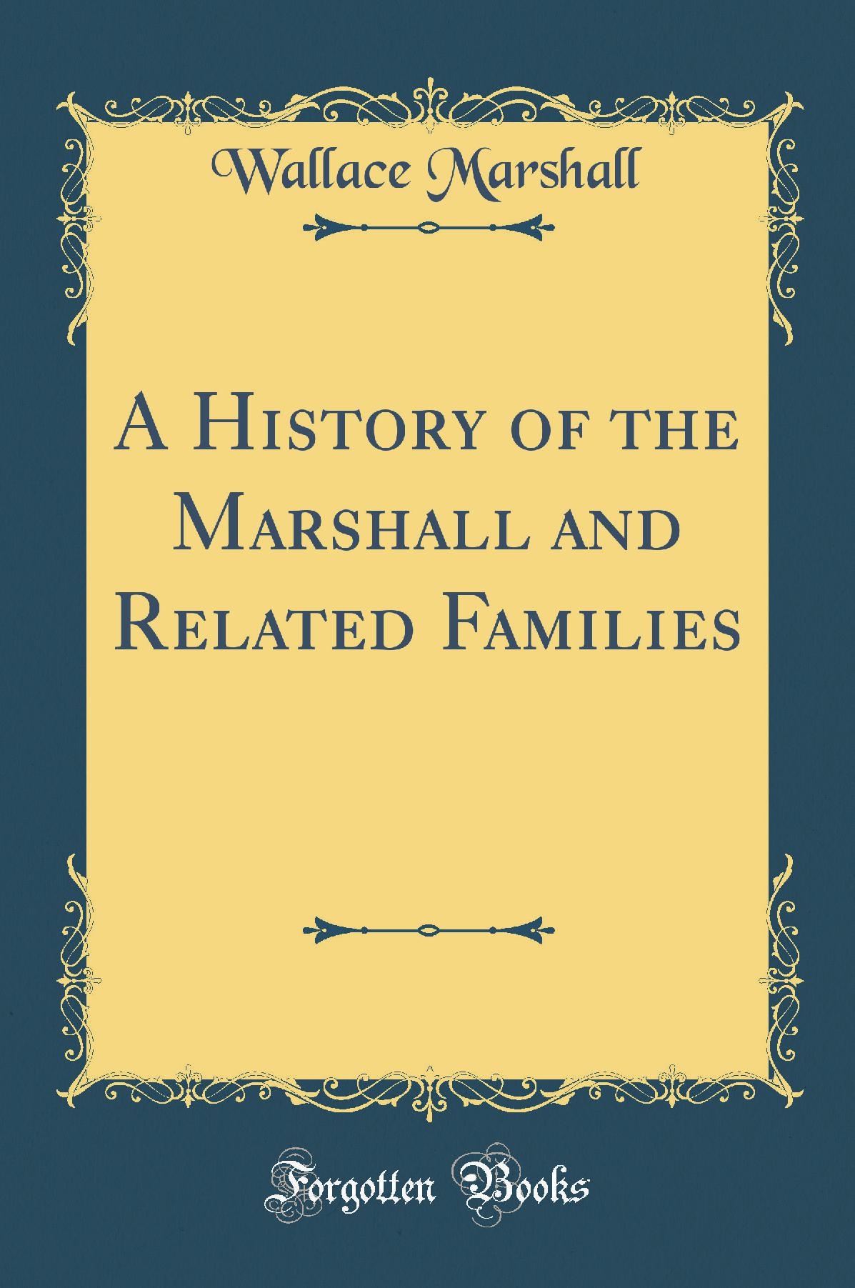 A History of the Marshall and Related Families (Classic Reprint)