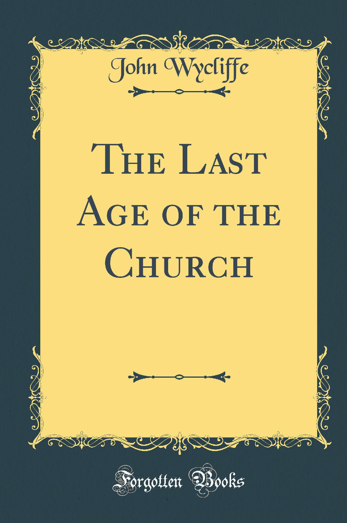 The Last Age of the Church (Classic Reprint)
