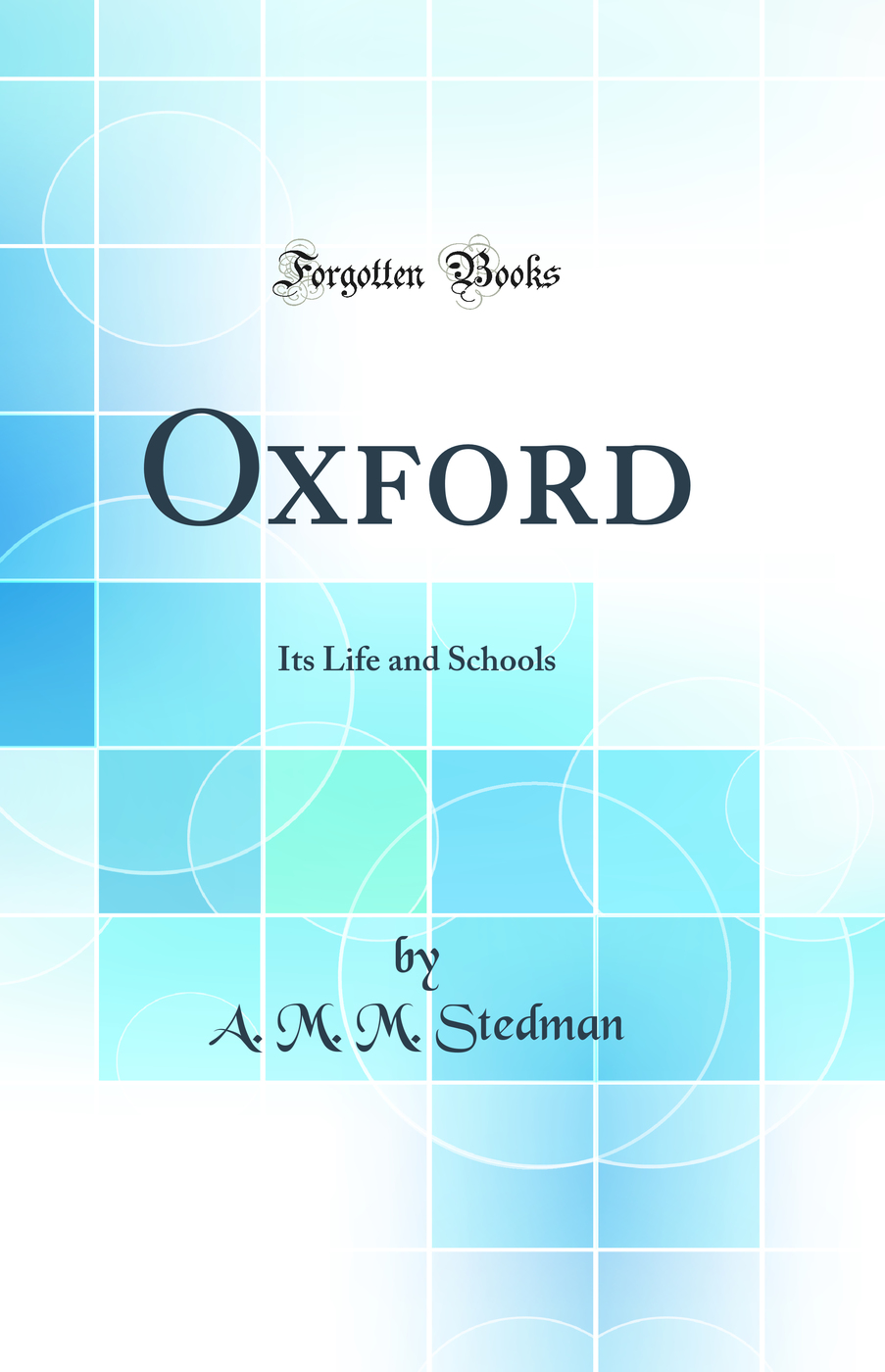 Oxford: Its Life and Schools (Classic Reprint)