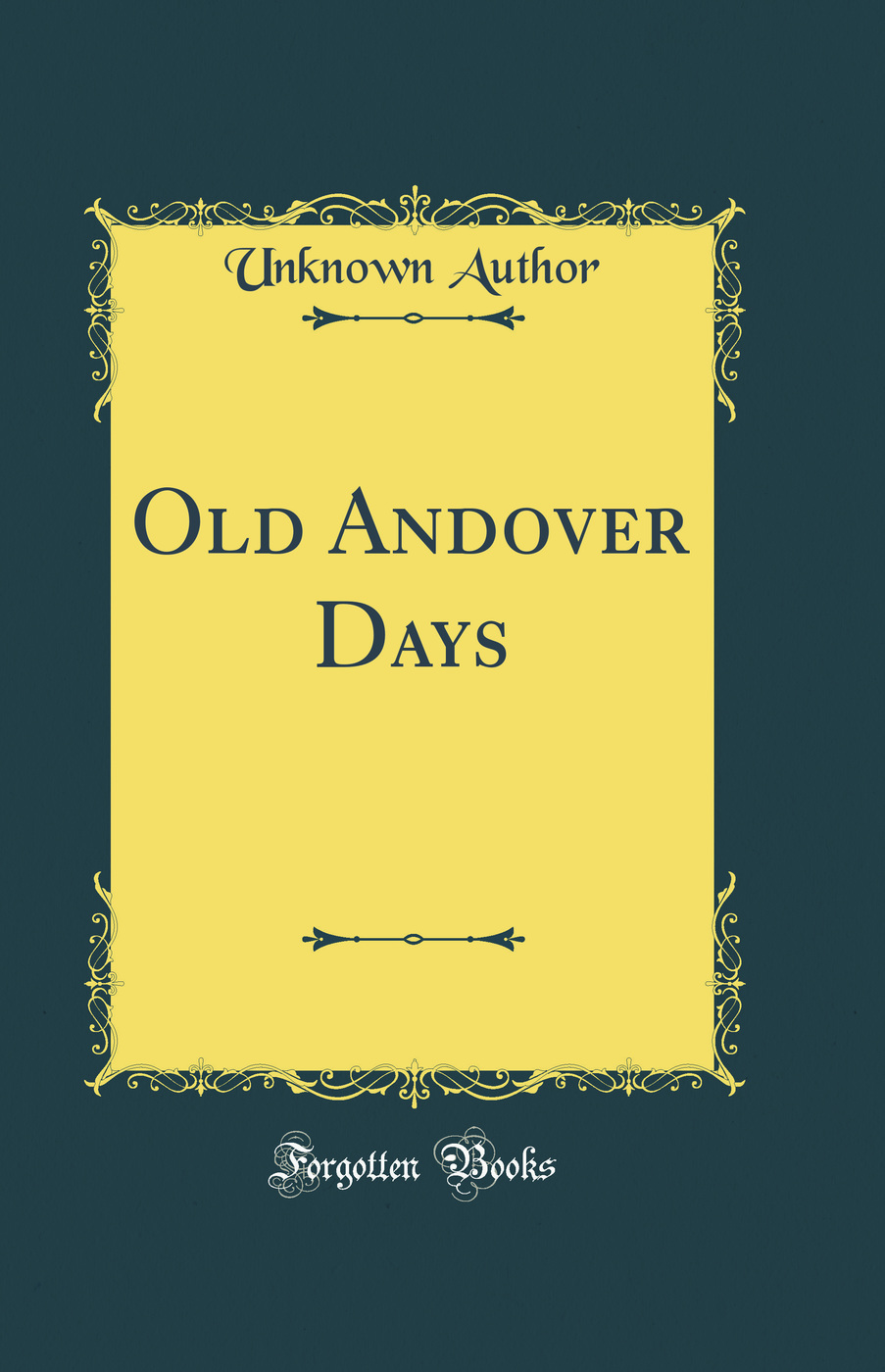 Old Andover Days (Classic Reprint)