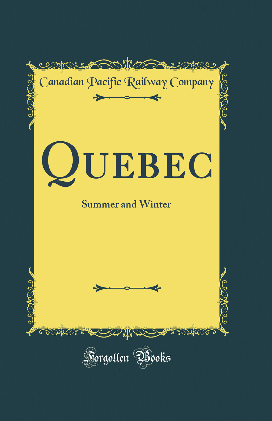Quebec: Summer and Winter (Classic Reprint)