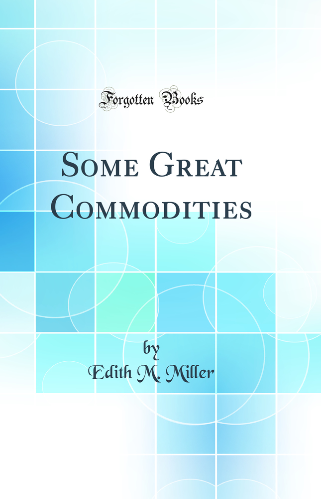 Some Great Commodities (Classic Reprint)