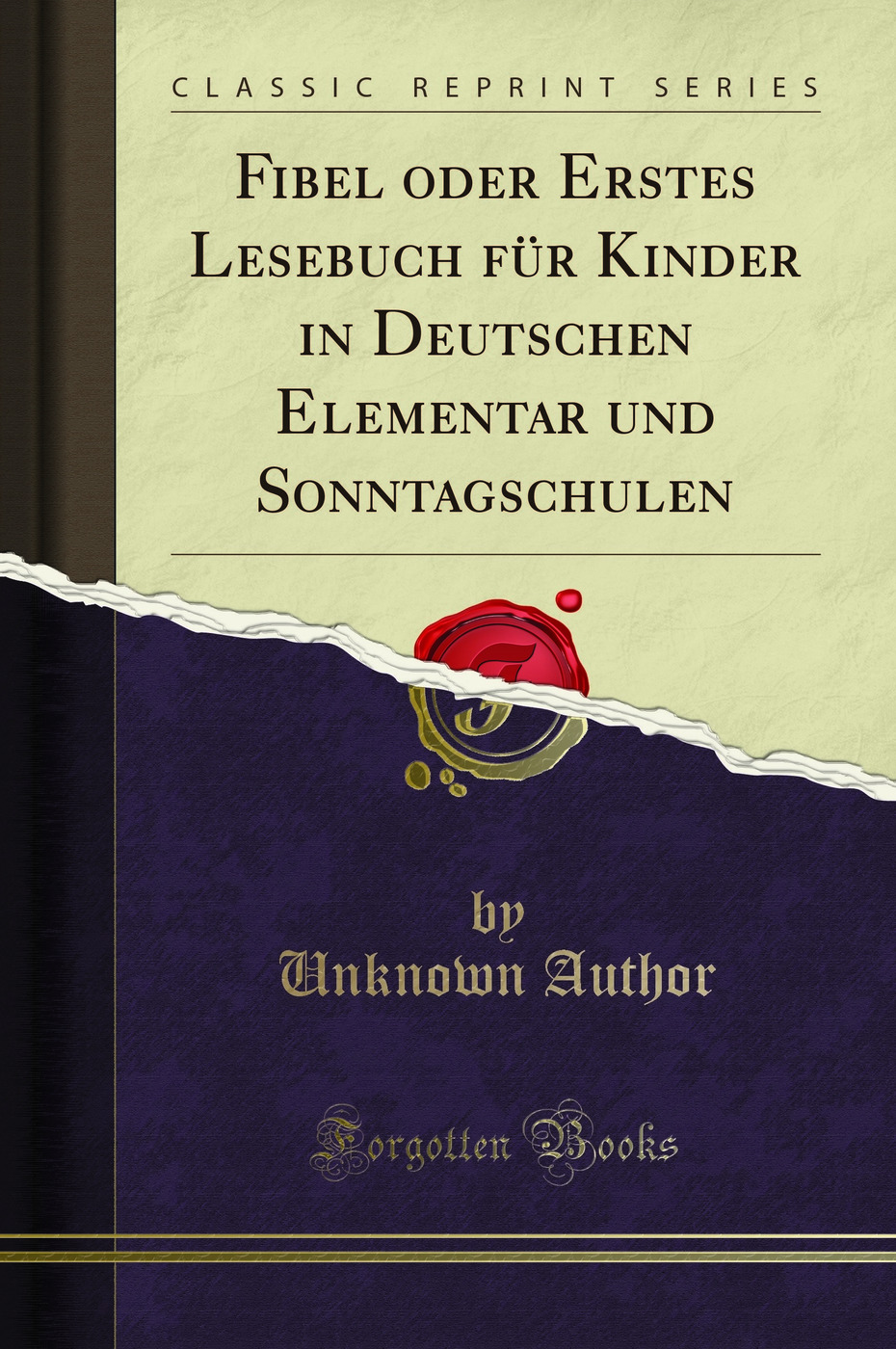 Fibel oder Erstes Lesebuch für Kinder in Deutschen Elementar und Sonntagschulen (Classic Reprint)