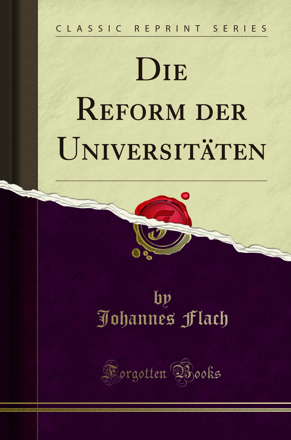Die Reform der Universitäten (Classic Reprint)