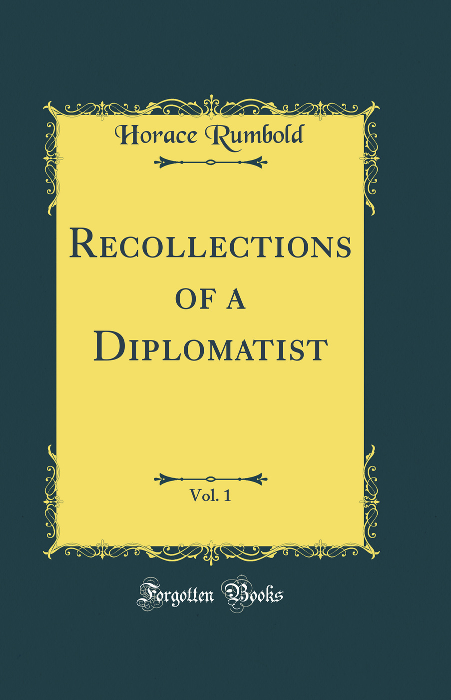 Recollections of a Diplomatist, Vol. 1 (Classic Reprint)
