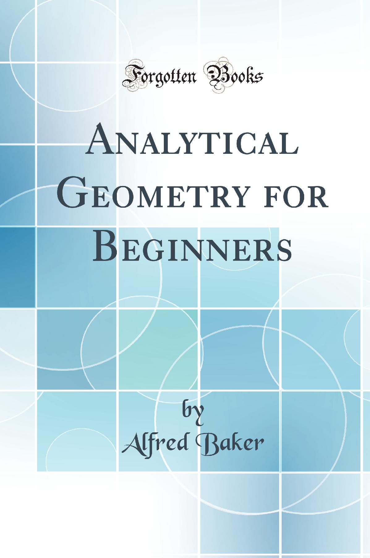 Analytical Geometry for Beginners (Classic Reprint)