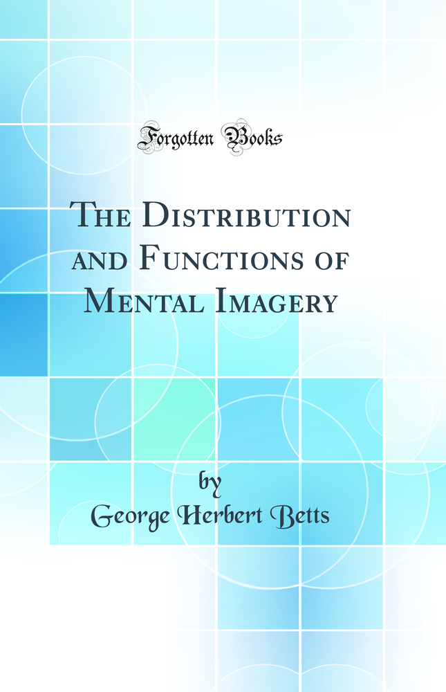 The Distribution and Functions of Mental Imagery (Classic Reprint)