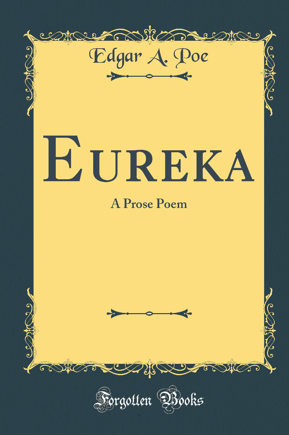 Eureka: A Prose Poem (Classic Reprint)