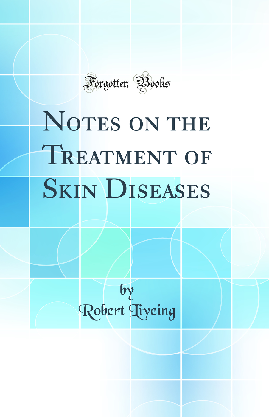 Notes on the Treatment of Skin Diseases (Classic Reprint)