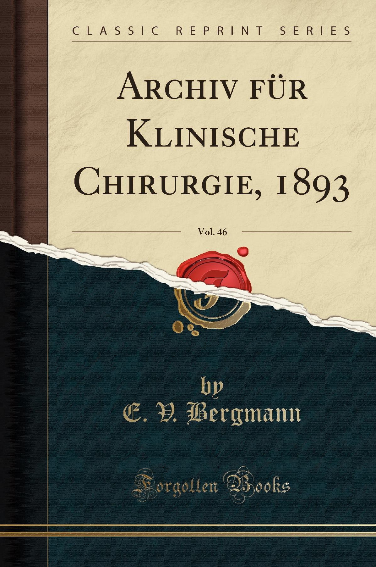 Archiv für Klinische Chirurgie, 1893, Vol. 46 (Classic Reprint)
