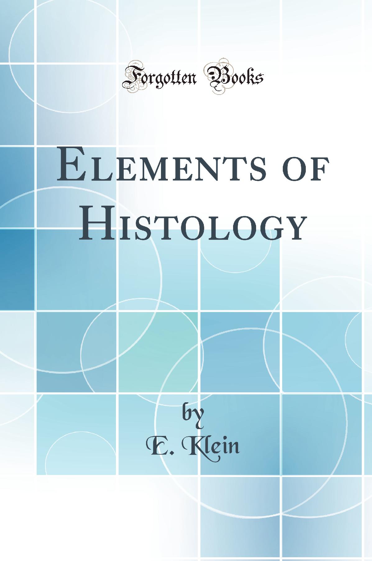 Elements of Histology (Classic Reprint)