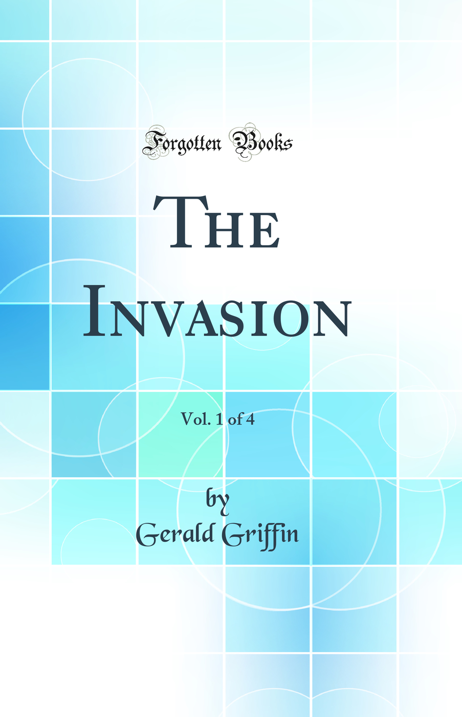 The Invasion, Vol. 1 of 4 (Classic Reprint)