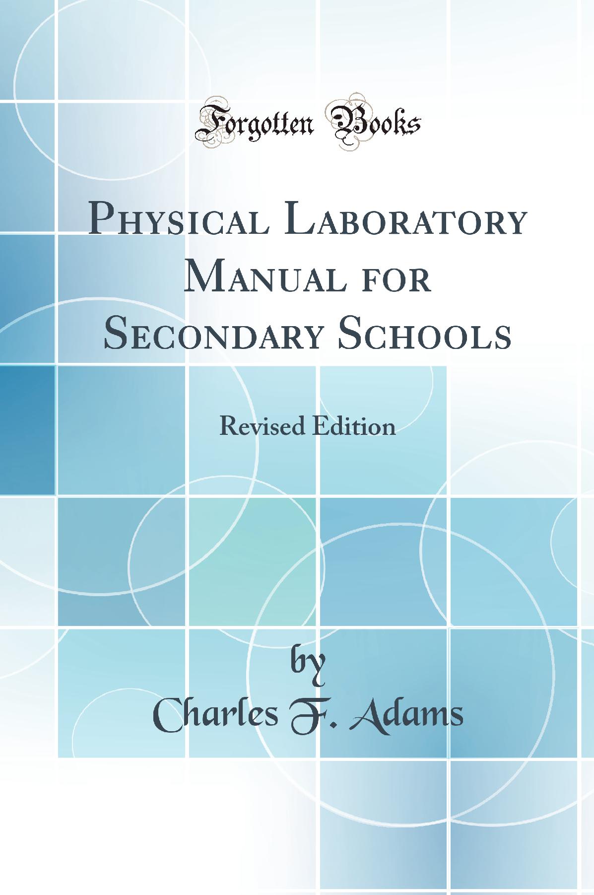 Physical Laboratory Manual for Secondary Schools: Revised Edition (Classic Reprint)