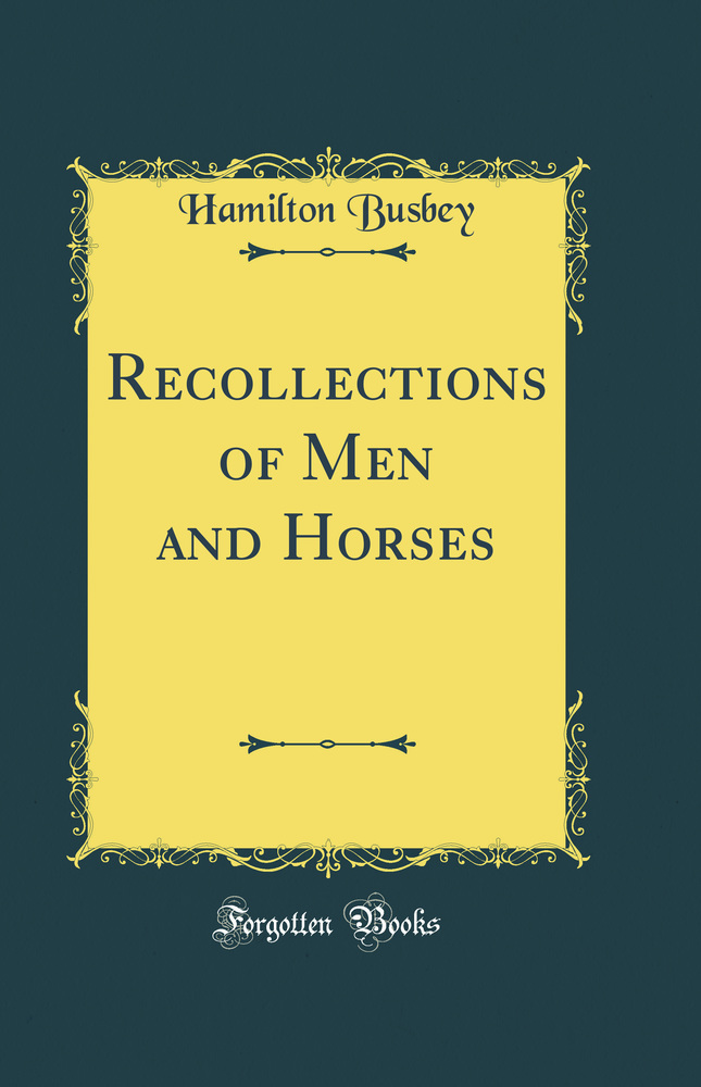 Recollections of Men and Horses (Classic Reprint)