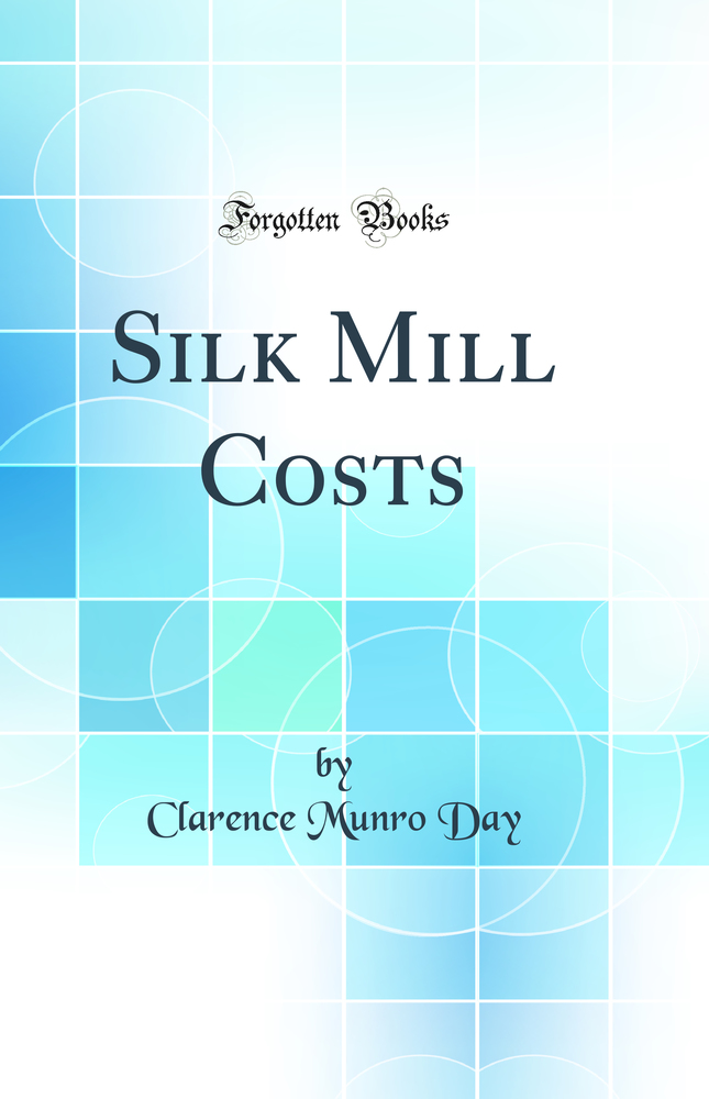 Silk Mill Costs (Classic Reprint)