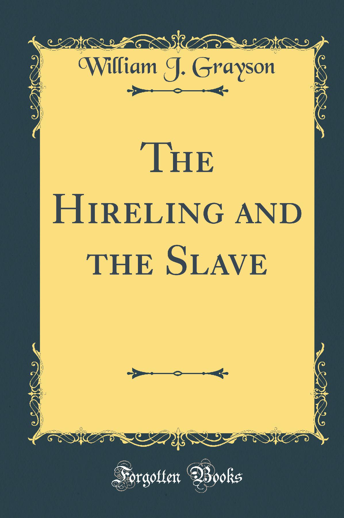 The Hireling and the Slave (Classic Reprint)