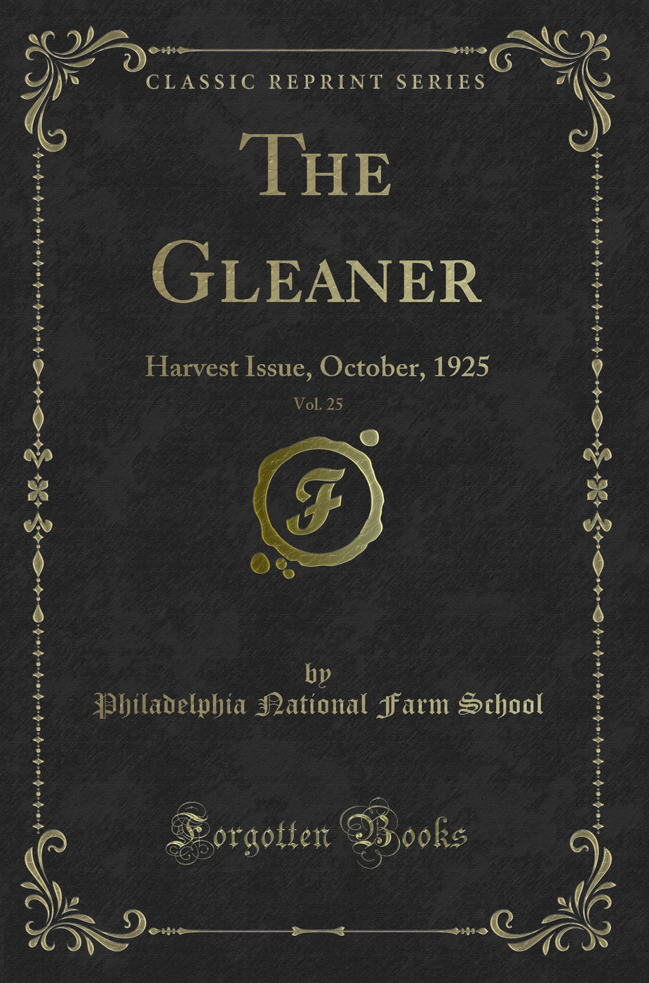 The Gleaner, Vol. 25: Harvest Issue, October, 1925 (Classic Reprint)