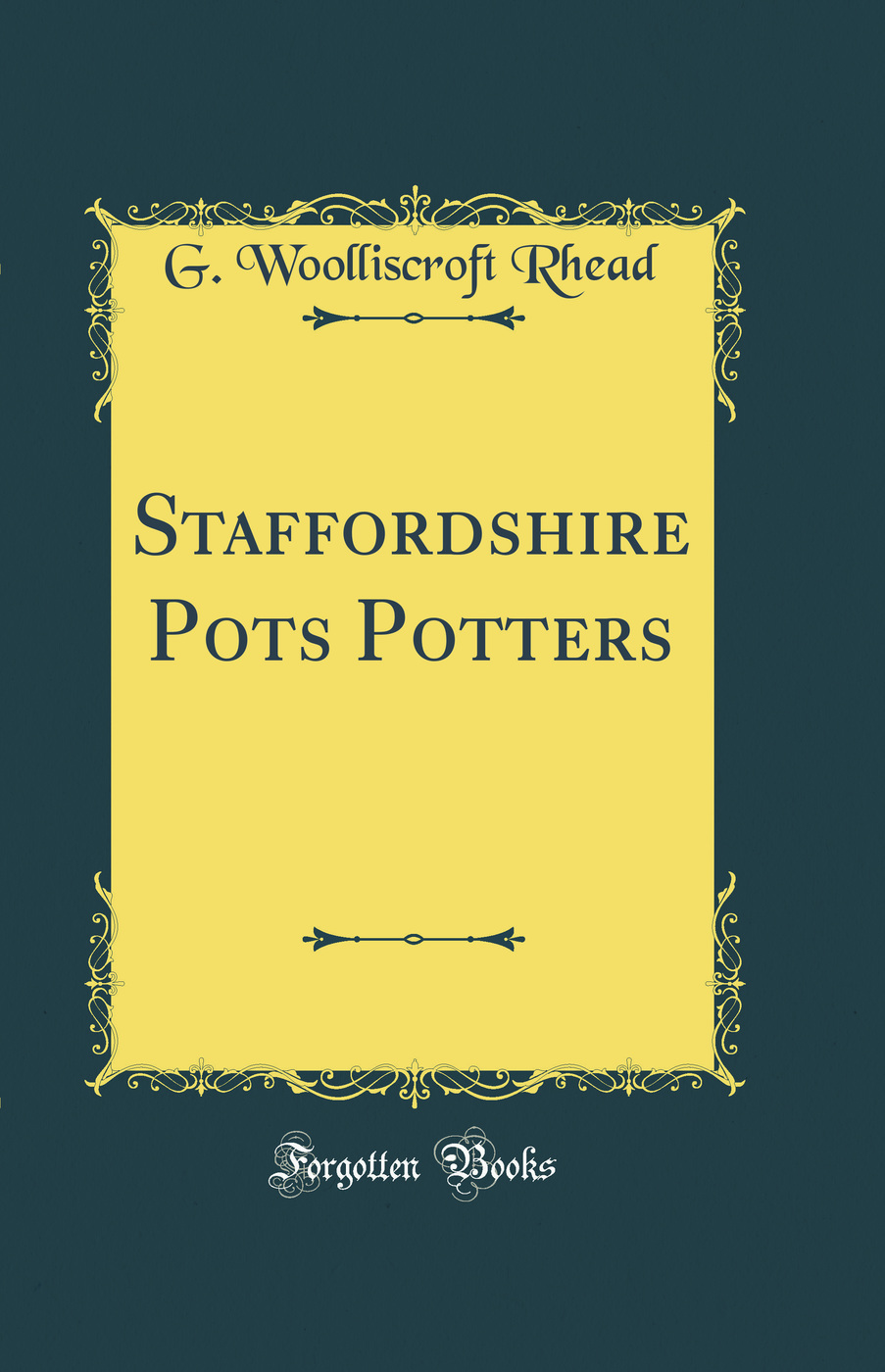 Staffordshire Pots Potters (Classic Reprint)