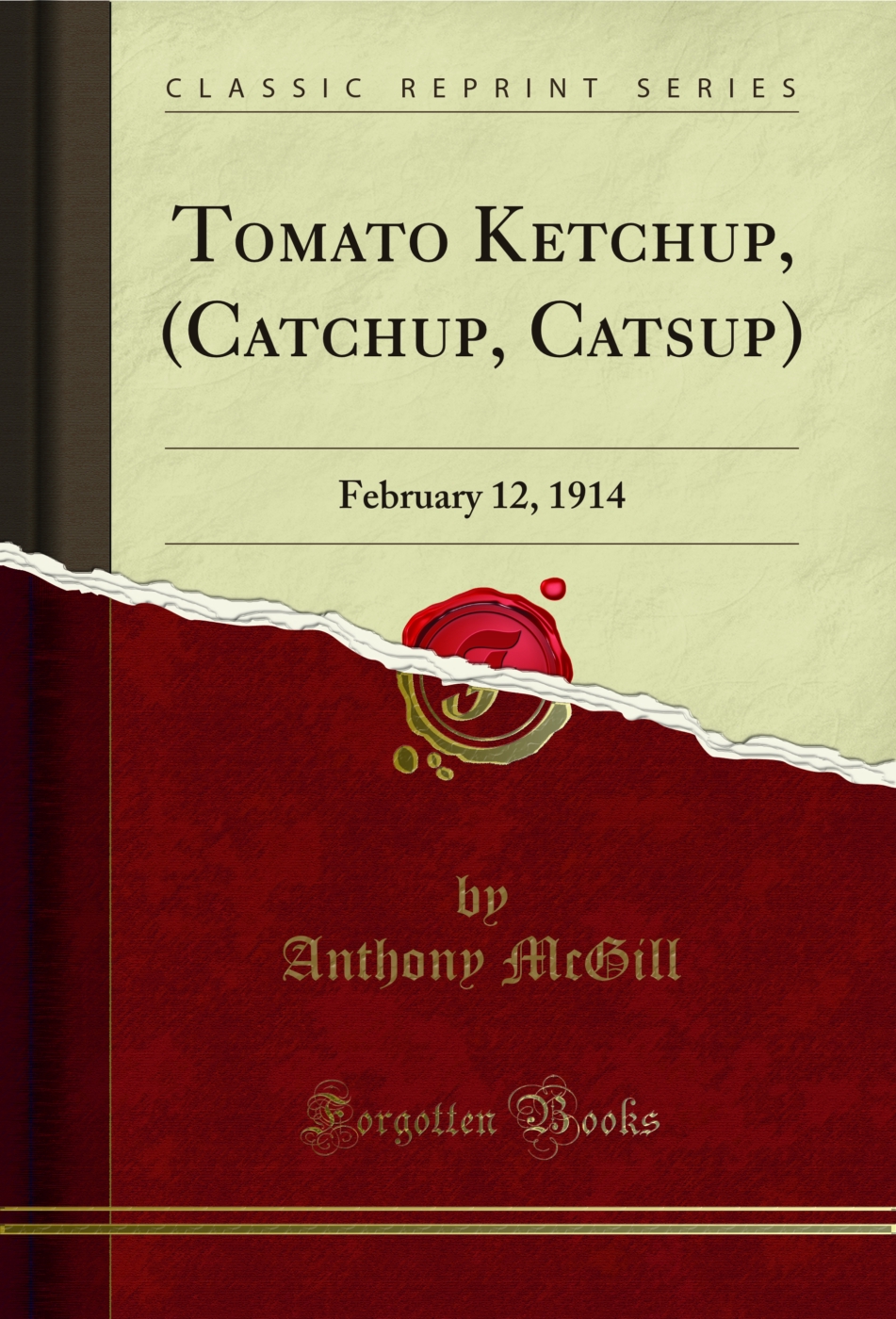 Tomato Ketchup, (Catchup, Catsup): February 12, 1914 (Classic Reprint)