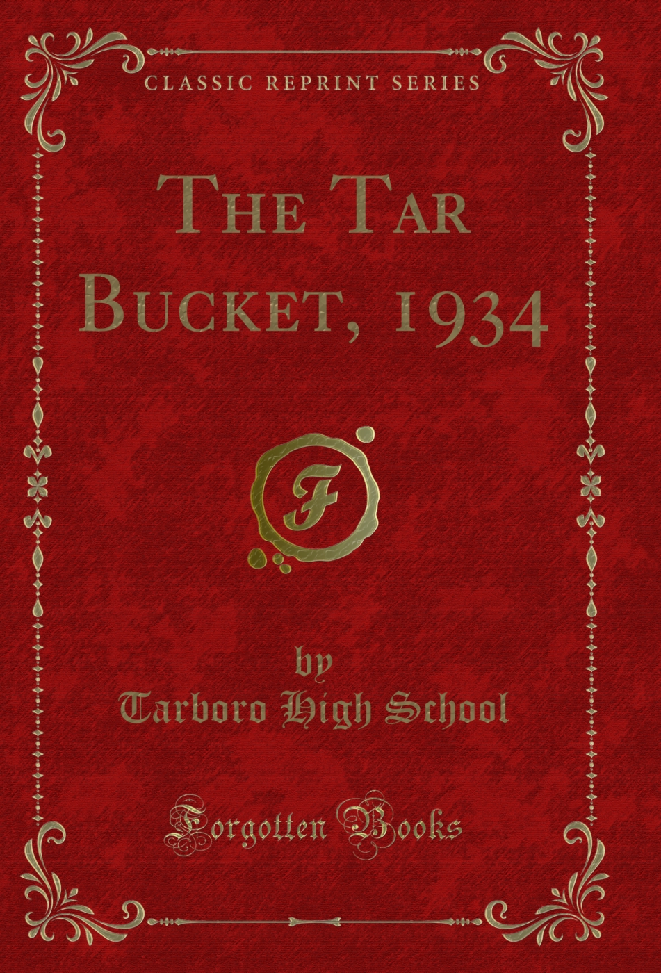 The Tar Bucket, 1934 (Classic Reprint)