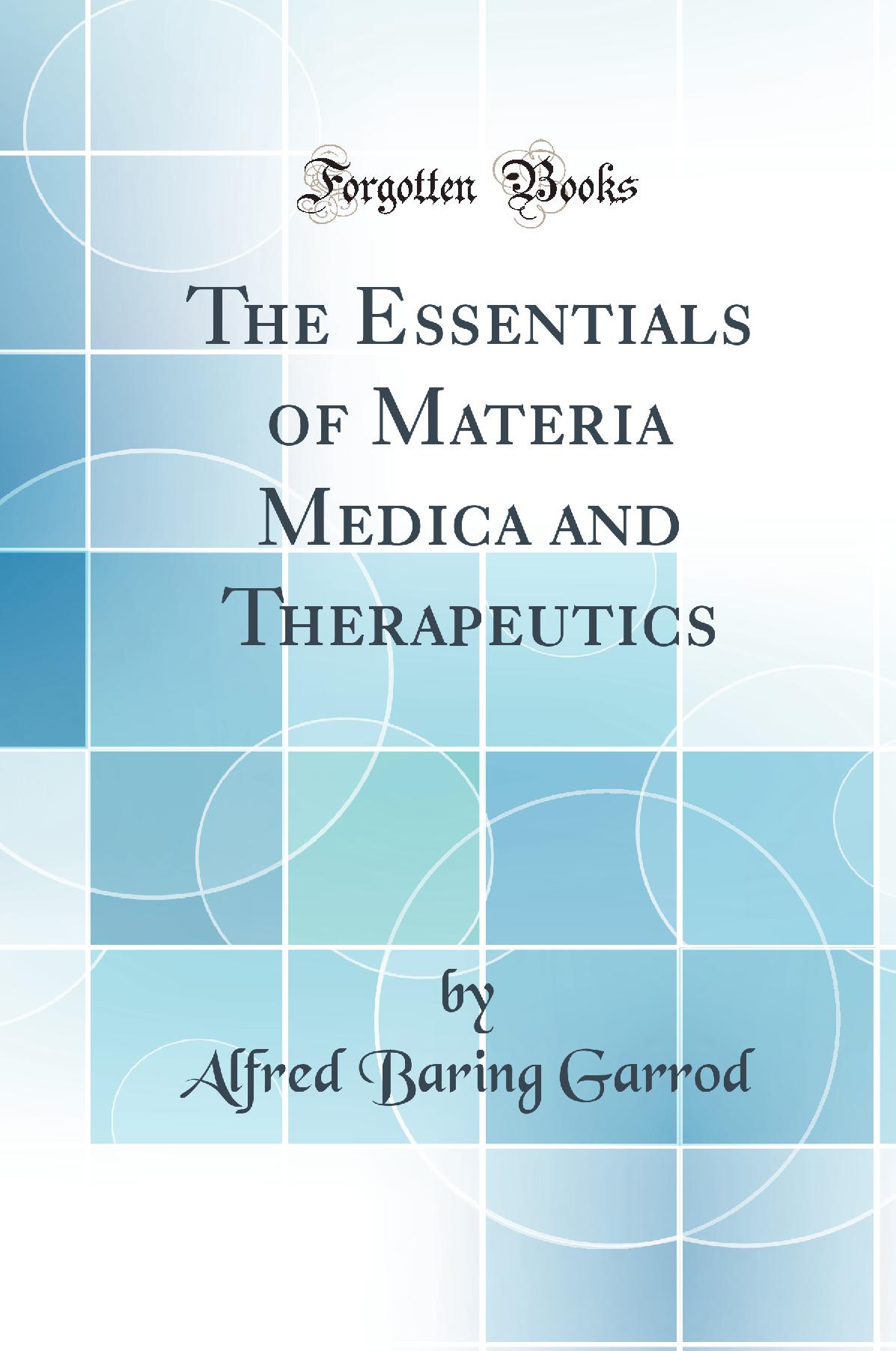 The Essentials of Materia Medica and Therapeutics (Classic Reprint)