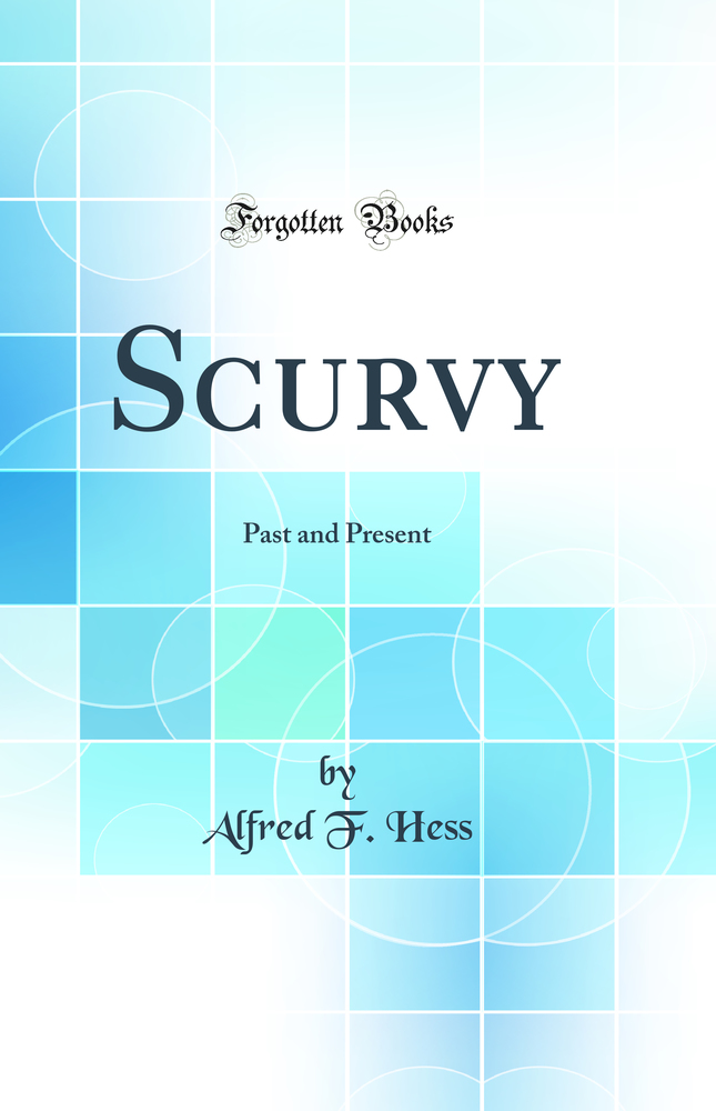 Scurvy: Past and Present (Classic Reprint)